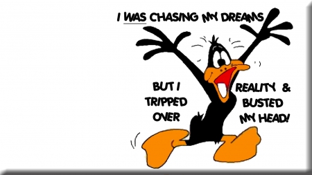 Chasing Dreams - fun, Daffy, humor, humorous, funny, Dreams, Daffy Duck