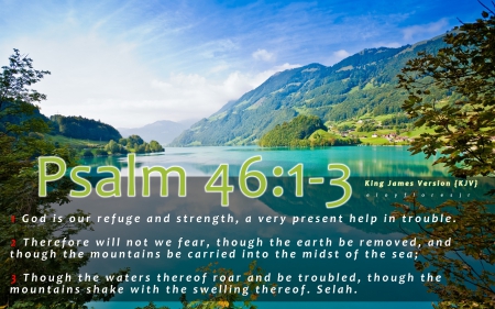 Psalm 46:1-3 - christian, Psalm 46 1-3, bible verse kjv, bible verse background, bible verse wallpaper, bible verse