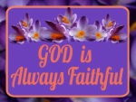 God Is Always Faithful