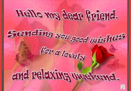 ♥ Weekend Wishes ♥ - wishes, weekend, butterflies, relaxing weekend, rose