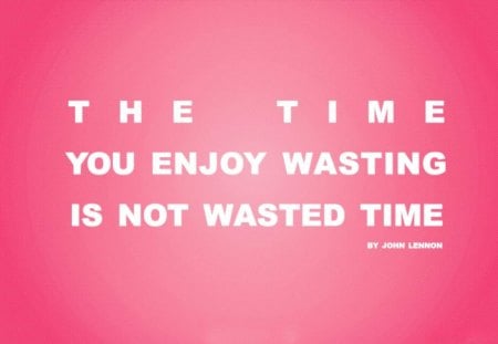 Quote - no, time, waste, quote