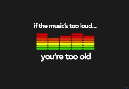 to old - wallpaper, to old, text, humor, fun, music