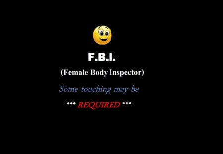 FBI - fbi, female body inspector, cool, funny