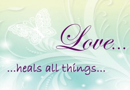 LOVE...heals all thingsâ™¥ - love, true, white, butterfly, precious, purple, forever, all things, message, heals, words