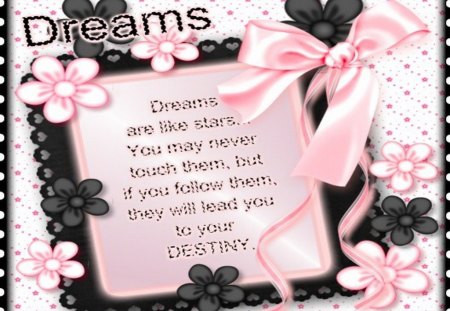 Dreams Wallpaper - flowers, pink n black, bow, quote