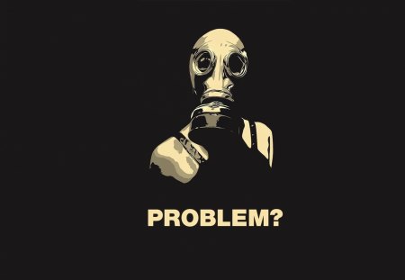 Problem? - internet, mask, problem, though, gas, guy