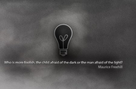 Light - maurice, freehill, light, quote