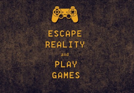 Play Games - escape, games, play, reality