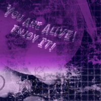 You are alive