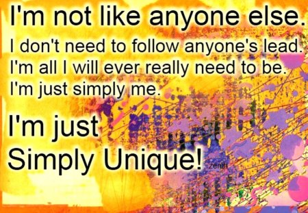 I'm not like anyone else - saying, unique, cute, cool, quote, life