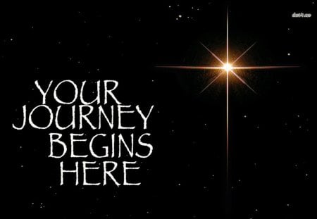 Your Journey Begins Here - entertainment, people, technology, other