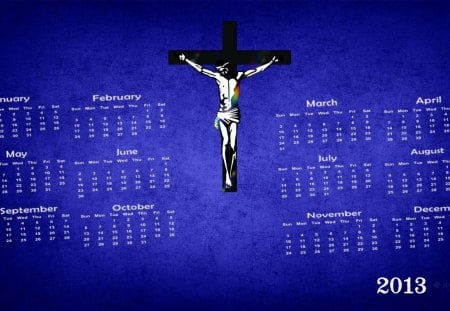 jesus 2013 calender - christian, jesus, christianity, cross, wallpaper