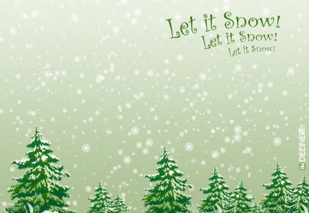 Let it Snow - trees, winter, green, cold, snow, sky