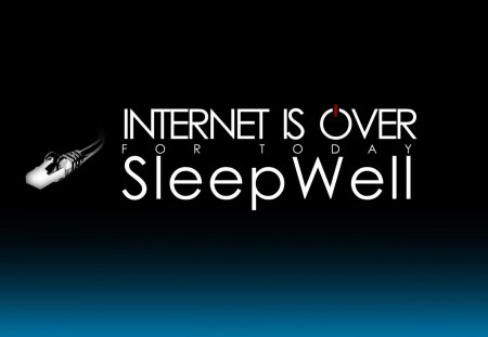 Internet is Over - sleep, well, over, internet, today