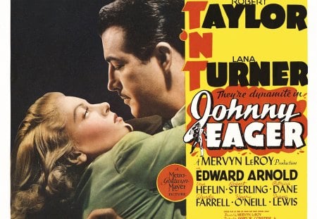 Classic Movies - Johnny Eager - robert taylor, golden era, lana turner, johnny eager