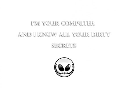 Computer Knows about you - computer, dirty, secret, troll