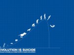 Evolution Is Suicide