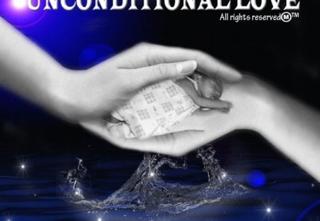 Unconditional Love - sacrifices, sparkles, love, baby, life, happiness, hands, unconditional, admiration, waters, protection, mothers