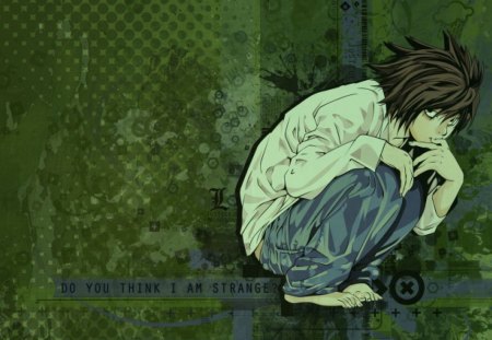 Do you think Im strange? - green, deathnote, l, cant think of a fourth