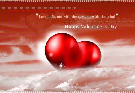 ♥ Love looks not with eyes but with the mind ♥ - valentines, love, thru, day, strong