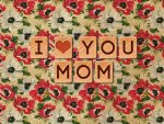 I Love You Mom