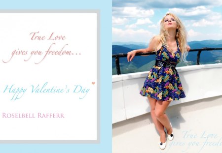 Roselbell Rafferr - woman, sky, true, hot, terrace, blue sky, legs, quote, model, clouds, valentines day, love, chick, freedom, actress, sexy, girl, fashion, valentine, femininity, blue, pink, card, post card, dress, blonde