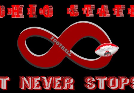 OHIO STATE FOOTBALL, IT NEVER STOPS - ohio, football, buckeyes, state