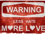 Less Hate~M♥re L♥ve