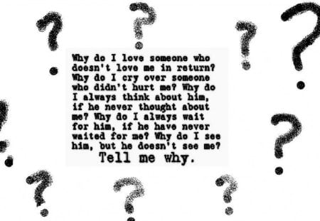 Tell Me Why????? - question mark, white, black, quote