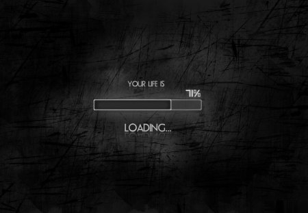 Your life is loading - fun, saying, life, loading