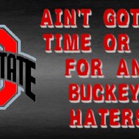 AIN'T GOT NO TIME OR USE FOR ANY BUCKEYE HATERS