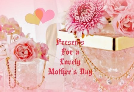 LOVELY PRESENTS FOR MOM - GIFTS, MAY, MOM, PINK, LOVE, HOLIDAYS, FLOWERS, SOFT, MOTHERS DAY, MOTHERS, PRESENTS