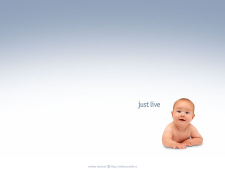 Just Live - saying, smart, live, baby