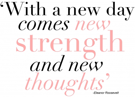 With a new day... - strength, thoughts, new day, pink, quote, black, positive, wise words, motivational