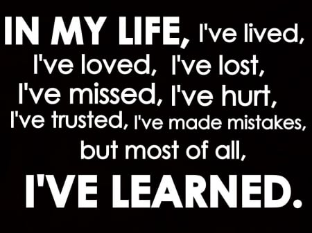 IN MY LIFE - life, lost, love, learn