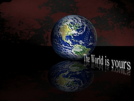 the world is yours - abstract, yours, 3D, world