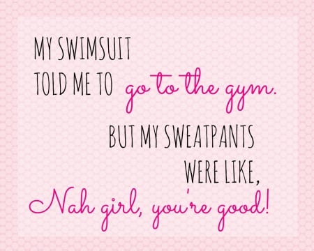 SWIMSUIT VS SWEATPANTS - sayings, pink, swimsuit, sweatpants