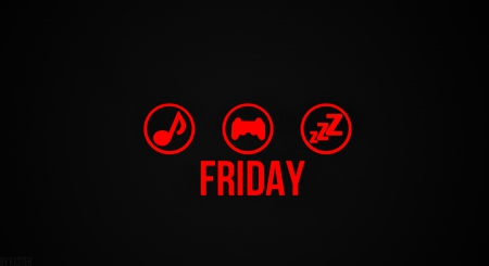 Friday - game, music, friday, sleep