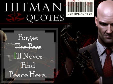 Agent. 47 (Quote #8) - Quotes, Blood Money, Assassinating, Crime, Hitman, Agent47, Game Character, Video Games