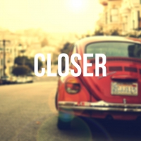 Closer