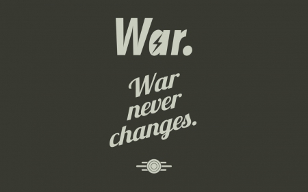 War - fight, change, War, never