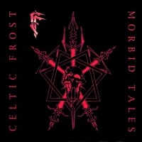 Celtic Frost ~ Morbid Tales