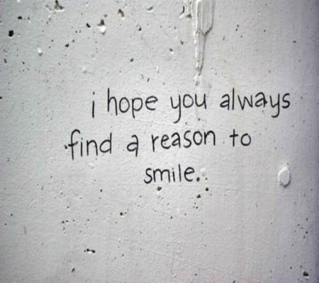 reason to smile - fun, motivation, sayings, wallpaper, loving, text, love words, quote, best, art, demotivation, wisdom, humor, words