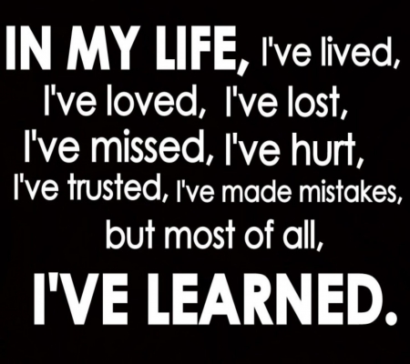 ive learned - fun, motivation, sayings, wallpaper, loving, text, love words, quote, best, art, demotivation, wisdom, humor, words