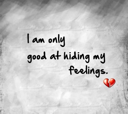 hiding my feelings - fun, motivation, sayings, wallpaper, loving, text, best, love words, quote, art, demotivation, hiding my feelings, wisdom, humor, words