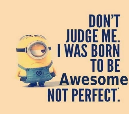 dont judge me - fun, motivation, dont judge me, humor, loving, love words, quote, sayings, best, demotivation, wisdom, text, words, art, wallpaper