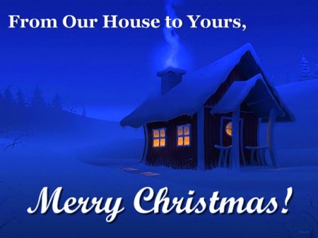 From our house to yours - snow, blue, winter, night, house, christmas