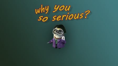 *** Why you so serious *** - fun, serious, people, humor