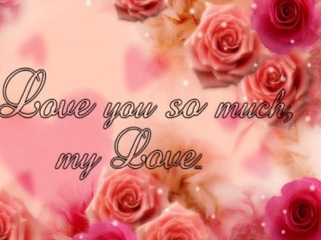 My Love - love, romantic, roses, pink