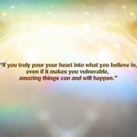 If you truly pour your heart into what you believe in